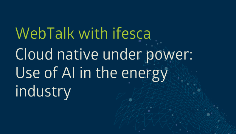 WebTalk with ifesca: Cloud native under power – use of ai in the energy industry headerimage