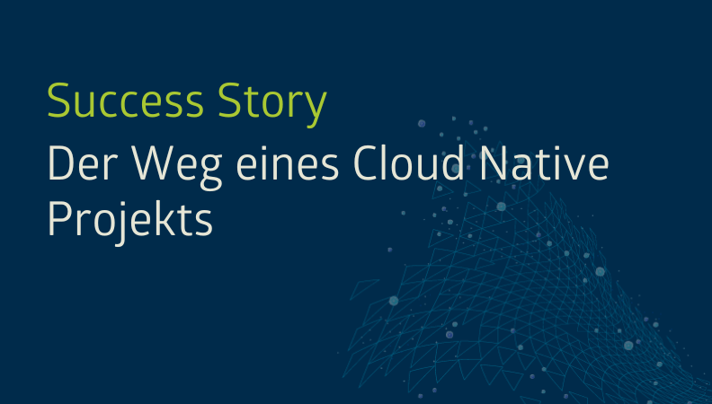 Success Story: Der Weg eines Cloud Native Projekts Headergrafik
