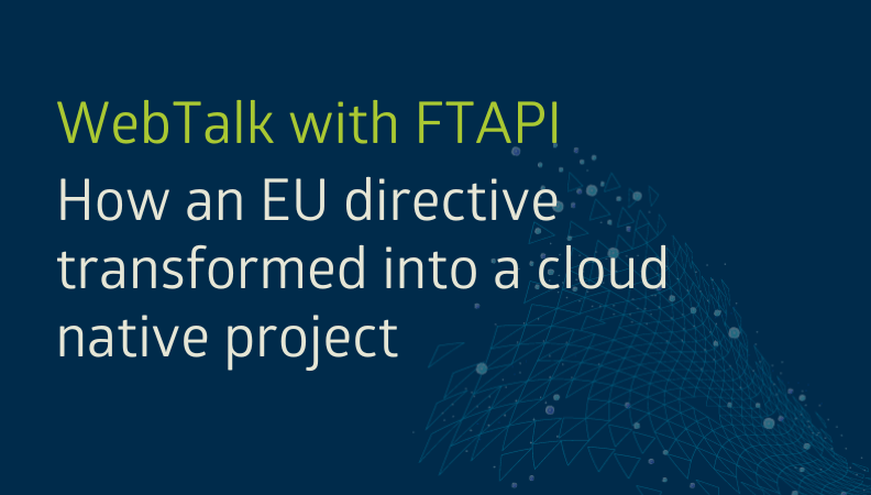 WebTalk with FTAPI: How an EU directive transformed into a cloud native project headerimage
