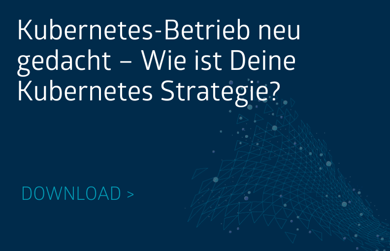 Kubernetes-Betrieb neu gedacht – Wie ist Deine Kubernetes Strategie Vorschauimage