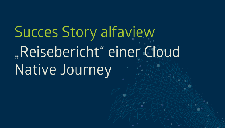 Success Story alfaview: Reisebericht einer Cloud Native Journey Headergrafik