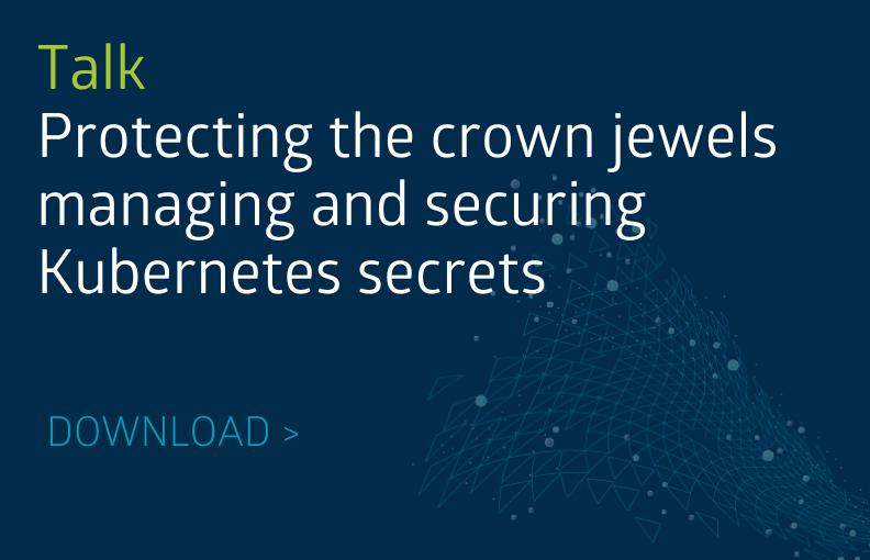 Protecting the crown jewels: managing and securing Kubernetes secrets headerimage